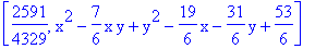 [2591/4329, x^2-7/6*x*y+y^2-19/6*x-31/6*y+53/6]